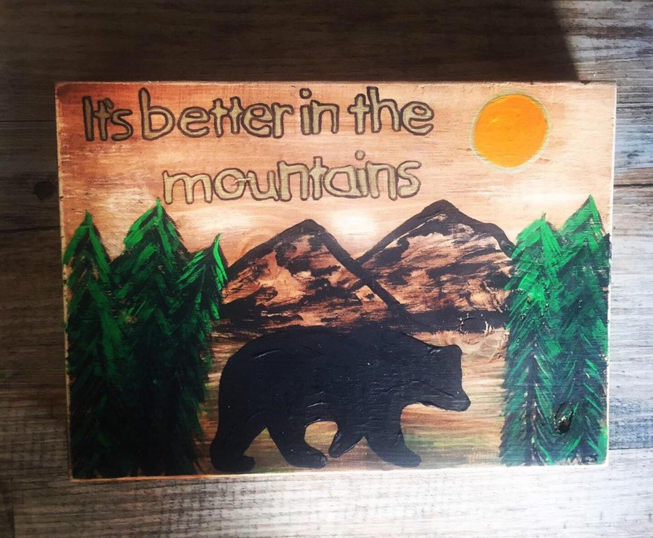 Its Better In The Mountains, Bear sign, wood Mountain sign, Bear Silhouette With Mountain Scene