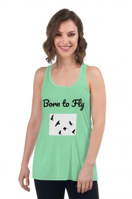 Inspirational Born To Fly Flowy Racerback Tank Gift for her, Womens Shirt, Birthday Gift, Inspirational Shirt, Quote Shirt,,